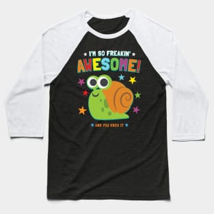 I'm Freakin' Awesome Snail Baseball T-Shirt